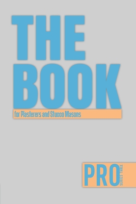 The Book for Plasterers and Stucco Masons - Pro... 1696755204 Book Cover