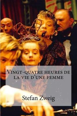 Vingt-quatre heures de la vie d une femme [French] 1532954301 Book Cover