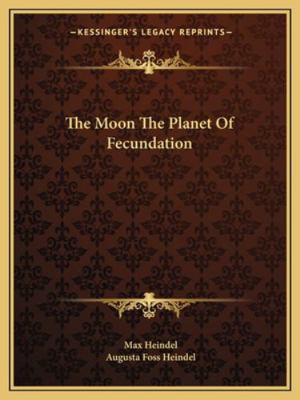 The Moon The Planet Of Fecundation 1162866640 Book Cover