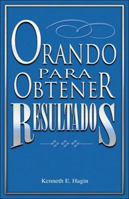 Orando Para Obtener Resultados = Praying to Get... [Spanish] 089276113X Book Cover