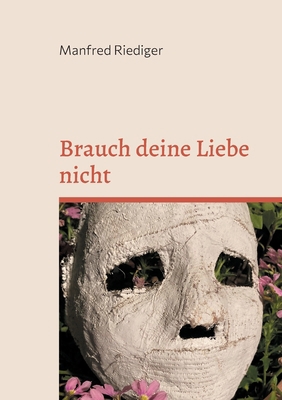 Brauch deine Liebe nicht [German] 3754347284 Book Cover