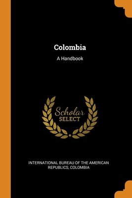Colombia: A Handbook 0344330486 Book Cover