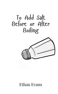 To Add Salt Before or After Boiling 9908018558 Book Cover