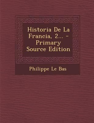 Historia de La Francia, 2... - Primary Source E... [Spanish] 1294490826 Book Cover