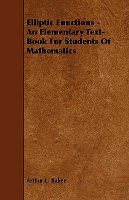 Elliptic Functions - An Elementary Text-Book fo... 1444638882 Book Cover