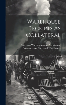 Warehouse Receipts As Collateral 1019476591 Book Cover