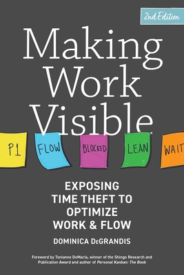 Making Work Visible, 2nd Edition: Exposing Time... 1950508498 Book Cover