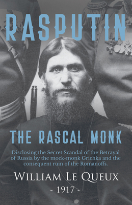 Rasputin the Rascal Monk: Disclosing the Secret... 1528704487 Book Cover