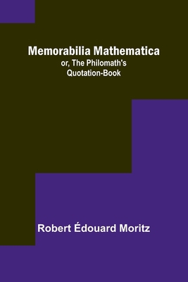 Memorabilia Mathematica; or, the Philomath's Qu... 935738992X Book Cover