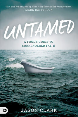 Untamed: A Fool's Guide to Surrendered Faith 076840763X Book Cover