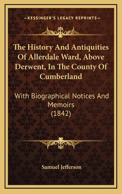 The History and Antiquities of Allerdale Ward, ... 1165239426 Book Cover