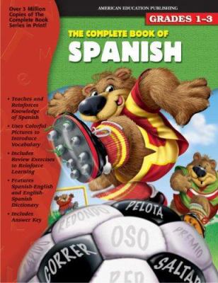 The Complete Book of Spanish: Grades 1-3 0769634265 Book Cover