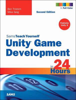 Unity Game Development in 24 Hours, Sams Teach ... 0672337517 Book Cover
