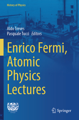 Enrico Fermi, Atomic Physics Lectures 3031686926 Book Cover