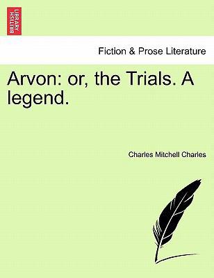 Arvon: or, the Trials. A legend. 124120571X Book Cover