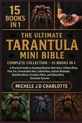 The Ultimate Tarantula Mini Bible: COMPLETE COL... B0FV8JXVSV Book Cover