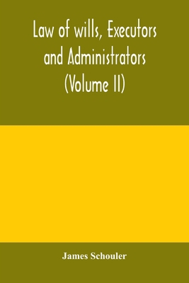 Law of wills, executors and administrators (Vol... 9354004954 Book Cover