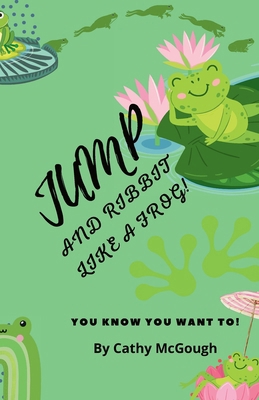 Jump and Ribbit Like a Frog! Book 27 1998304485 Book Cover
