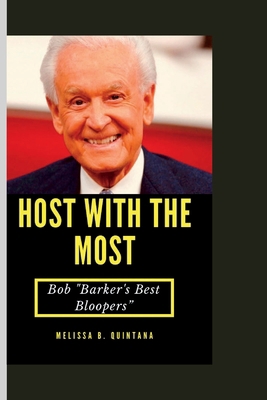 Host with the Most: Bob "Barker's Best Bloopers B0CGTMDNDR Book Cover