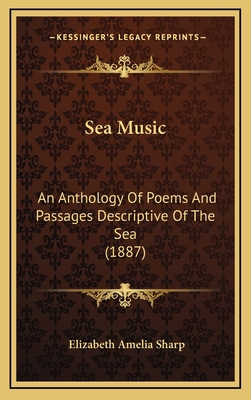 Sea Music: An Anthology Of Poems And Passages D... 1167118243 Book Cover