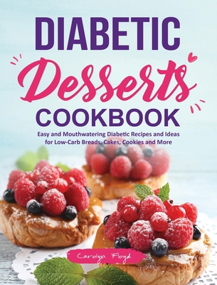 Diabetic Desserts Cookbook: Easy and Mouthwater... 1637338015 Book Cover