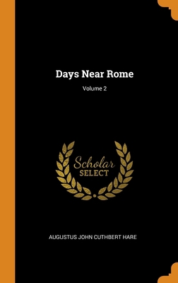 Days Near Rome; Volume 2 0343959550 Book Cover