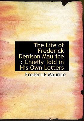 The Life of Frederick Denison Maurice: Chiefly ... [Large Print] 1115294571 Book Cover