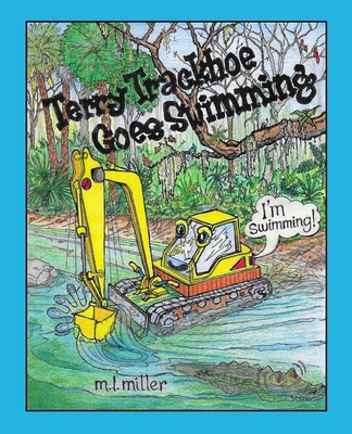 Terry Trackhoe Goes Swimming B09JYP2MRN Book Cover