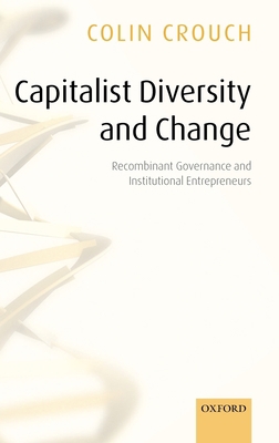 Capitalist Diversity and Change: Recombinant Go... 0199286477 Book Cover
