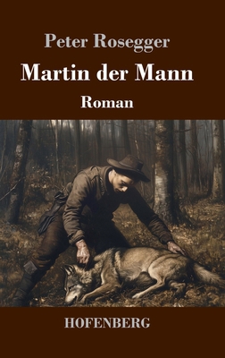 Martin der Mann: Roman [German] 3743748924 Book Cover