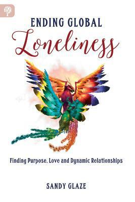 Ending Global Loneliness: Finding Purpose, Love... 1771411562 Book Cover