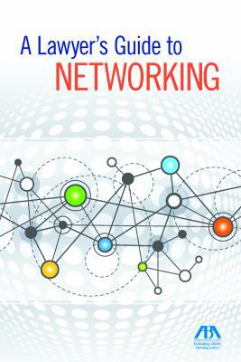 A Lawyer's Guide to Networking 1634253884 Book Cover