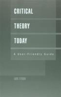 Critical Theory Today: A User-Friendly Guide 0815328796 Book Cover