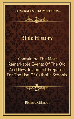 Bible History: Containing The Most Remarkable E... 1163557048 Book Cover