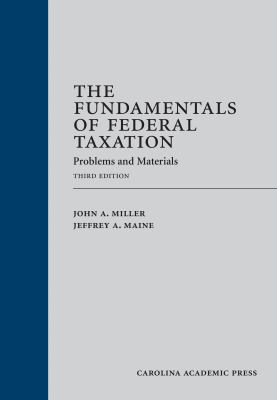 The Fundamentals of Federal Taxation (Carolina Academic Press Law Casebook)
