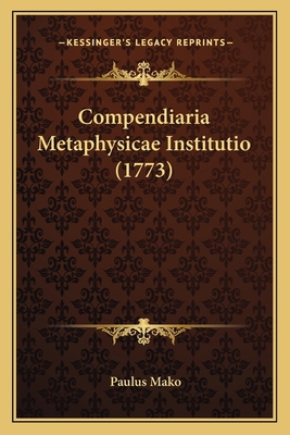 Compendiaria Metaphysicae Institutio (1773) [Latin] 1165939452 Book Cover