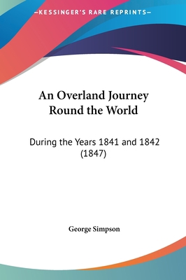 An Overland Journey Round the World: During the... 116179087X Book Cover