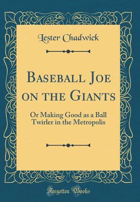 Baseball Joe on the Giants: Or Making Good as a... 0260312193 Book Cover
