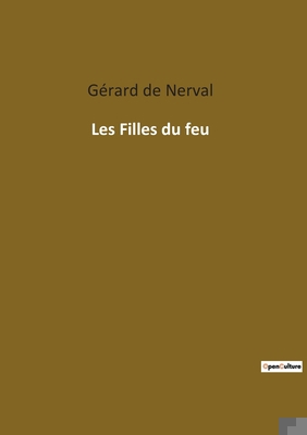 Les Filles du feu [French] 2385089971 Book Cover