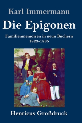 Die Epigonen (Großdruck): Familienmemoiren in n... [German] 3847836331 Book Cover