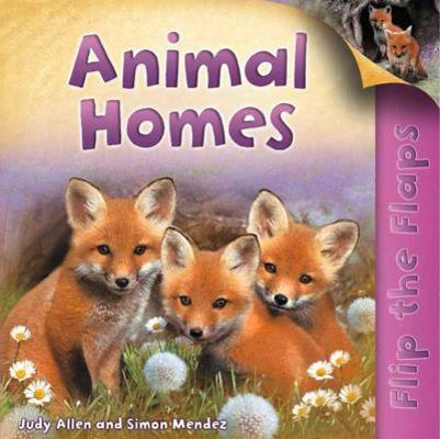 Flip The Flaps: Animal Homes 0753469502 Book Cover