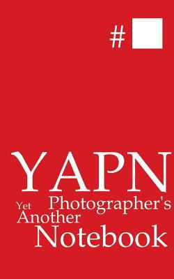 YAPN - Yet Another Photographer's Notebook 3746058716 Book Cover