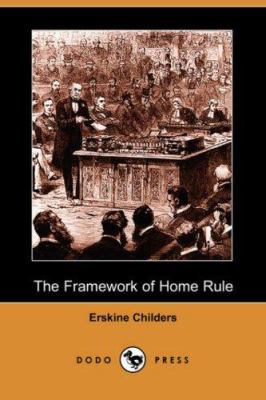 The Framework of Home Rule (Dodo Press) 1406514470 Book Cover