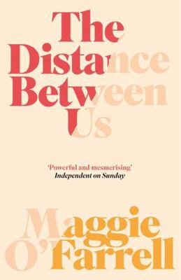 The Distance Between Us: Maggie O'Farrell 0755302664 Book Cover