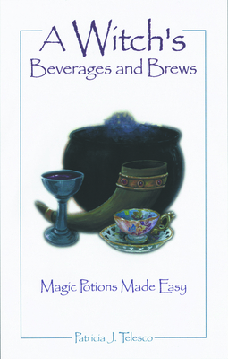A Witch's Beverages and Brews: Magick Potions M... 1564144860 Book Cover