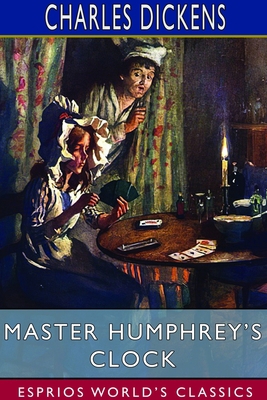 Master Humphrey's Clock (Esprios Classics) 1714563650 Book Cover