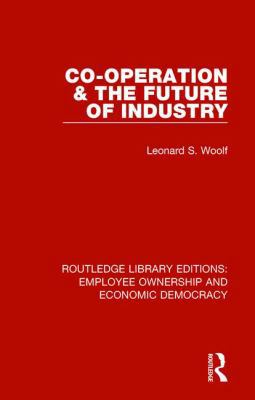 Co-operation and the Future of Industry 1138561495 Book Cover