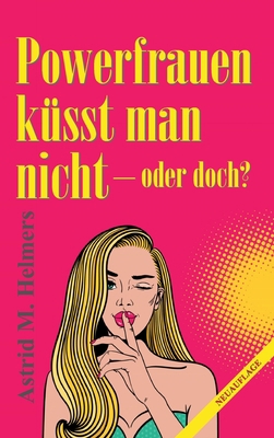 Powerfrauen küsst man nicht: oder doch? [German] 374973996X Book Cover