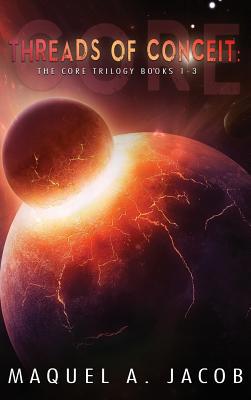 Threads of Conceit: The Core Trilogy 1950438929 Book Cover