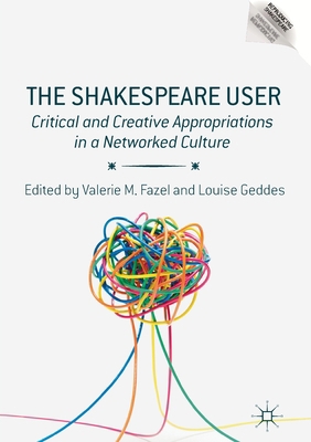 The Shakespeare User: Critical and Creative App... 3319869841 Book Cover